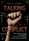 Talking Conflict: The Loaded Language of Genocide, Political Violence, Terrorism, and Warfare Cover Image