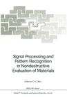 Signal Processing and Pattern Recognition in Nondestructive Evaluation of Materials (NATO Asi Subseries F: #44) By C. H. Chen (Editor) Cover Image