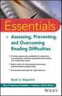 Essentials of Assessing, Preventing, and Overcoming Reading Difficulties (Essentials of Psychological Assessment) By David A. Kilpatrick Cover Image