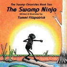 The Swamp Ninja: Swamp Chronicle Book Two By Tammi Fitzpatrick, Tammi Fitzpatrick (Illustrator) Cover Image