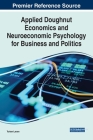 Applied Doughnut Economics and Neuroeconomic Psychology for Business and Politics By Torben Larsen Cover Image