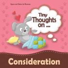 Tiny Thoughts on Consideration: Showing concern for others By Agnes De Bezenac, Salem De Bezenac, Agnes De Bezenac (Illustrator) Cover Image
