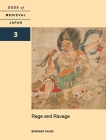 Rage and Ravage: Gods of Medieval Japan, Volume 3 By Bernard Faure Cover Image