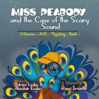 Miss Peabody and the Case of the Scary Sound By Alasdair Leduc, Ransi Imanthi (Illustrator), Adrien Leduc Cover Image
