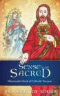 Sense of the Sacred: Illuminated Book of Catholic Prayers Cover Image