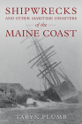 Shipwrecks and Other Maritime Disasters of the Maine Coast Cover Image