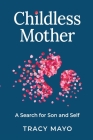 Childless Mother: A Search for Son and Self Cover Image