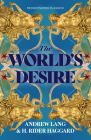 The World's Desire (Rediscovered Classics) By H. Rider Haggard, Andrew Lang Cover Image