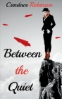Between the Quiet By Candace Robinson Cover Image