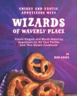 Unique and Exotic Appetizers with Wizards of Waverly Place: Create Elegant and Mouth-Watering Appetizers for All Your Parties with This Simple Cookboo Cover Image