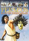 Perseus Slays the Gorgon Medusa (Graphic Mythical Heroes) By Gary Jeffrey Cover Image