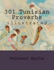301 Tunisian Proverbs: illustrated By Mohamed Bacha Cover Image