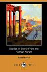 Stories in Stone from the Roman Forum (Dodo Press) Cover Image