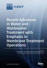 Recent Advances in Water and Wastewater Treatment with Emphasis in Membrane Treatment Operations By Anastasios I. Zouboulis (Guest Editor), Ioannis Katsoyiannis (Guest Editor) Cover Image