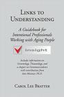 Links to Understanding: A Guidebook for Intentional Professionals Working with Aging People By Carol Lee Bratter Cover Image