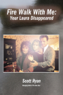 Fire Walk With Me: Your Laura Disappeared By Scott Ryan, Jeff Jensen (Foreword by) Cover Image