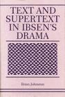Text and Supertext in Ibsen's Drama By Brian Johnston Cover Image