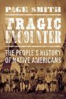 Tragic Encounters: A People's History of Native Americans Cover Image