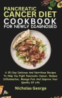 Pancreatic Cancer Diet Cookbook for Newly Diagnosed: A 30-Day Delicious And Nutritious Recipes To Help You Fight Pancreatic Cancer, Reduce Inflammatio Cover Image