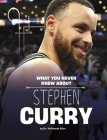 What You Never Knew about Stephen Curry By Nafeesah Allen Cover Image