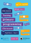 Teaching Primary Programming with Scratch Pupil Book Year 4 By Phil Bagge Cover Image
