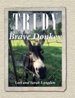 Trudy the Brave Donkey By Lori Langdon, Sarah Langdon Cover Image