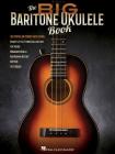 The Big Baritone Ukulele Book: 125 Popular Songs Cover Image