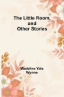 The Little Room, and Other Stories By Madeline Yale Wynne Cover Image