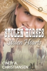 Stolen Horses, Stolen Hearts By Cindy a. Christiansen Cover Image
