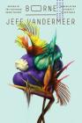 Borne: A Novel By Jeff VanderMeer Cover Image