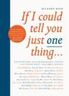 If I Could Tell You Just One Thing...: Encounters with Remarkable People and Their Most Valuable Advice Cover Image
