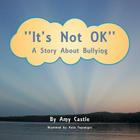 ''It's Not Ok'': A Story about Bullying Cover Image