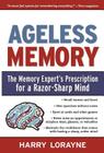 Ageless Memory: The Memory Expert's Prescription for a Razor-Sharp Mind By Harry Lorayne Cover Image