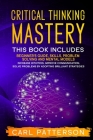 Critical Thinking Mastery: This book includes Beginner's Guide, Skills, Problem Solving and Mental Models. Increase Intuition, Improve Communicat Cover Image