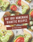 Oh! 1001 Homemade Diabetic Recipes: A Homemade Diabetic Cookbook You Won't be Able to Put Down By Tracy Loomis Cover Image
