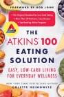 The Atkins 100 Eating Solution: Easy, Low-Carb Living for Everyday Wellness By Colette Heimowitz, Rob Lowe (Foreword by) Cover Image