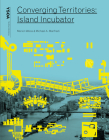 Converging Territories: Island Incubator By Marion Weiss, Michael Manfredi Cover Image