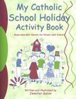 My Catholic School Holiday Activity Book: Reproducible Sheets for Home and School Cover Image