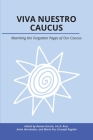 Viva Nuestro Caucus: Rewriting the Forgotten Pages of Our Caucus (Working and Writing for Change) By Romeo García (Editor), Iris D. Ruiz (Editor), Anita Hernández (Editor) Cover Image