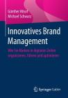 Innovatives Brand Management: Wie Sie Marken in Digitalen Zeiten Organisieren, Führen Und Optimieren Cover Image