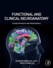 Functional and Clinical Neuroanatomy: A Guide for Health Care Professionals By Jahangir Moini, Pirouz Piran Cover Image