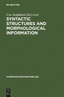Syntactic Structures and Morphological Information (Interface Explorations [Ie] #7) By Uwe Junghanns (Editor), Luka Szucsich (Editor) Cover Image