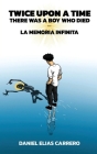 Twice Upon A Time There Was A Boy Who Died: La Memoria Infinita By Sienna Strickland (Editor), Wilfred Acosta (Illustrator), Evan Carey (Illustrator) Cover Image