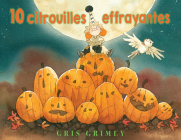 10 Citrouilles Effrayantes By Gris Grimly, Gris Grimly (Illustrator) Cover Image