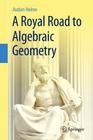 A Royal Road to Algebraic Geometry By Audun Holme Cover Image