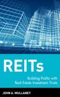 Reits: Building Profits with Real Estate Investment Trusts By John A. Mullaney Cover Image