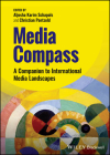 Media Compass: A Companion to International Media Landscapes By Aljosha Karim Schapals (Editor), Christian Pentzold (Editor) Cover Image