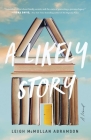 A Likely Story: A Novel By Leigh McMullan Abramson Cover Image