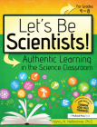Let's Be Scientists!: Authentic Learning in the Science Classroom Cover Image