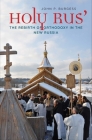 Holy Rus': The Rebirth of Orthodoxy in the New Russia By John P. Burgess Cover Image